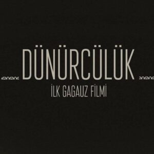 Показ первого Гагаузского Фильма «DÜNÜRCÜLÜK»  пройдет в день празднования  провозглашения Гагаузской Республики